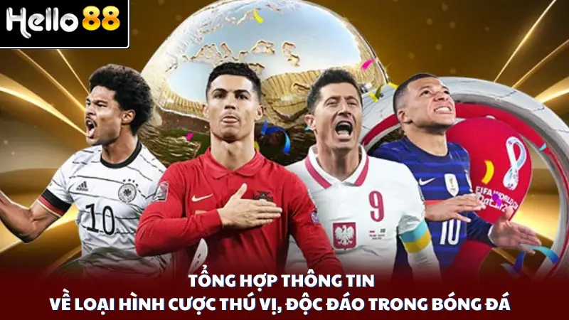 Tổng hợp thông tin về loại hình cược thú vị, độc đáo trong bóng đá 